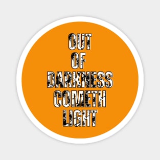 Out of Darkness Cometh Light Magnet